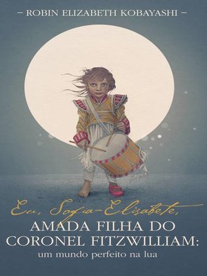 cover image of Eu, Sofia-Elisabete, Amada Filha do Coronel Fitzwilliam